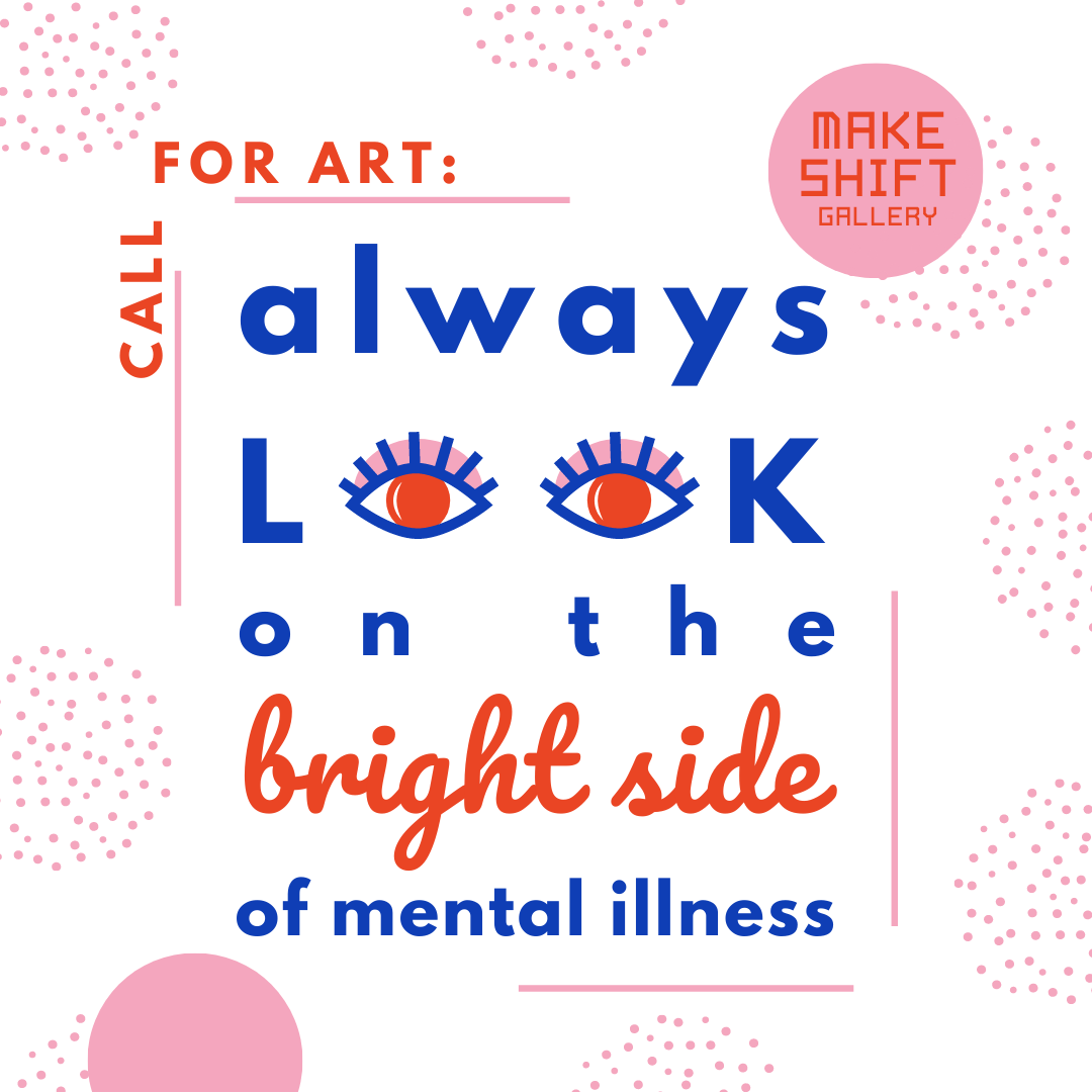 call for art always look on the bright side of mental illness